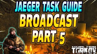 Broadcast Part 5 - Jaeger Task Guide - Escape From Tarkov