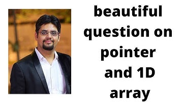 beautiful question on pointer and 1D array