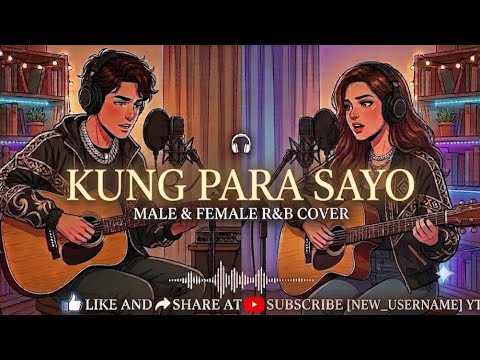 Kung Para Sa’yo | Male \u0026 Female R\u0026B Duet Cover (Emotional Love Version)