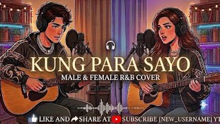 Kung Para Sa’yo | Male & Female R&B Duet Cover (Emotional Love Version)