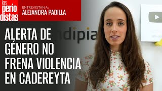 #Serendipia | Alerta de Género no frena violencia contra mujeres en Cadereyta, Nuevo León
