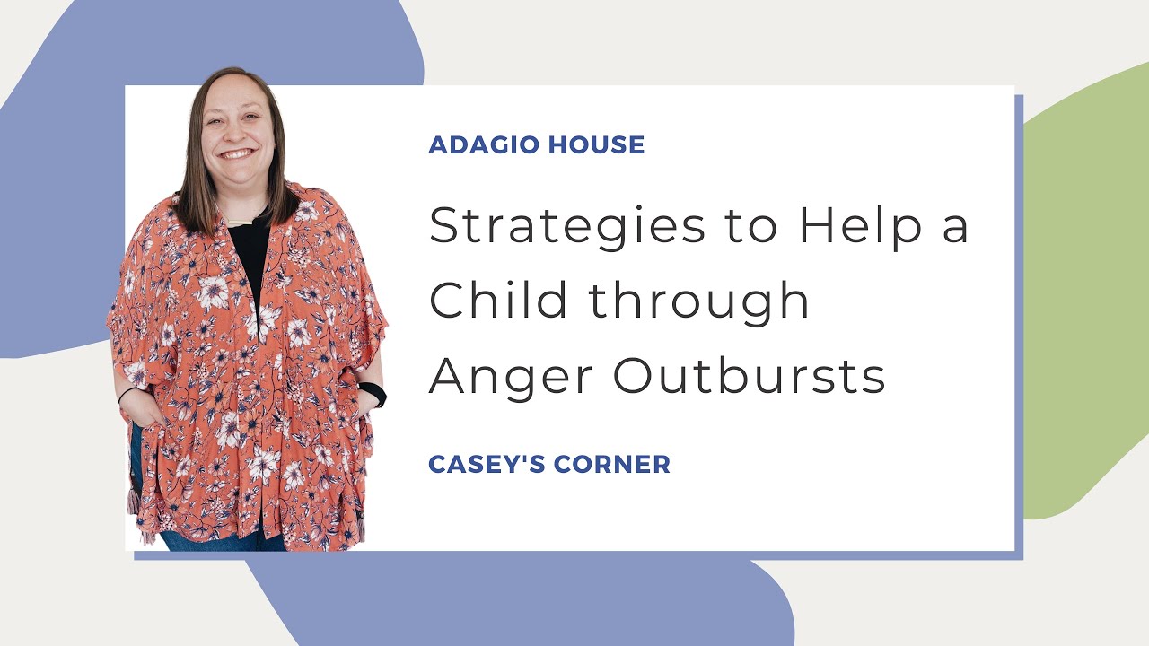 Strategies to Help a Child through Anger Outbursts