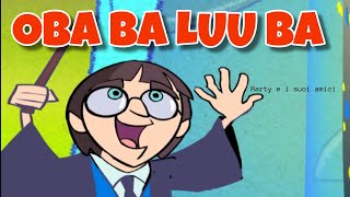 Video thumbnail of "Oba ba lu uba | Marty e i suoi amici  | Canzoni Per Bambini"