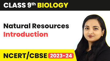 Natural Resources - Introduction | Class 9 Biology Chapter 5 | 2023-24
