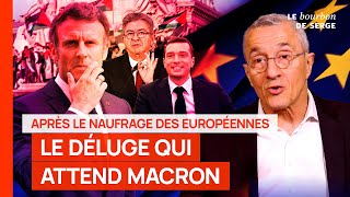 Après le naufrage des européennes, le déluge qui attend Macron