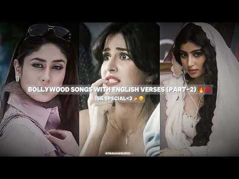 BOLLYWOOF SONGS WITH ENGLISH VERSES 🔥🤧 (PART-2~💋) 15K SPECIAL!! ✨🥹💗