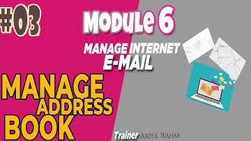 Module 6 Manage Email and Internet #3  Manage Address Book
