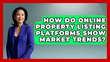 How Do Online Property Listing Platforms Show Market Trends? - Mastering Property Management