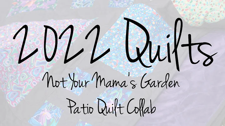 2022 Quilts -  Not Your Mama's Garden Patio Quilt ...