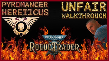 WH40K: Rogue Trader - Unfair Difficulty - Walkthrough - Hereticus Pyromancer - Part 16