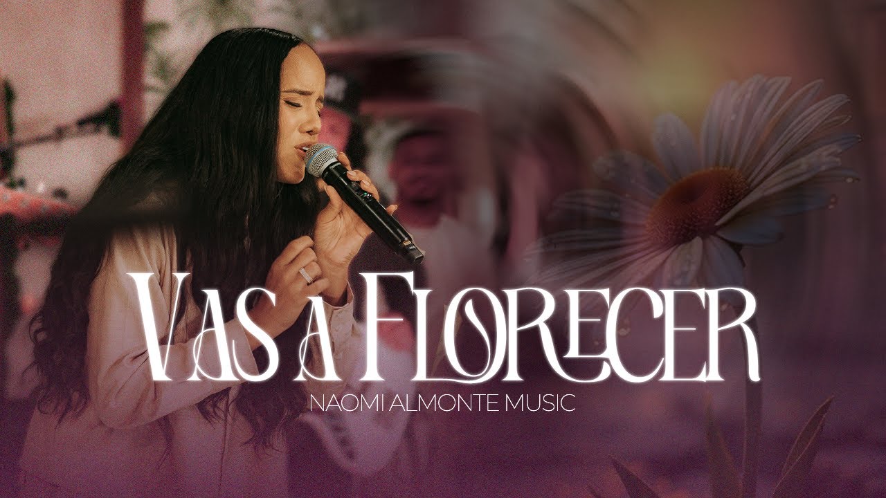 Vas a Florecer - Naomi Almonte (Video Oficial)
