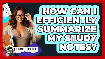 How Can I Efficiently Summarize My Study Notes?