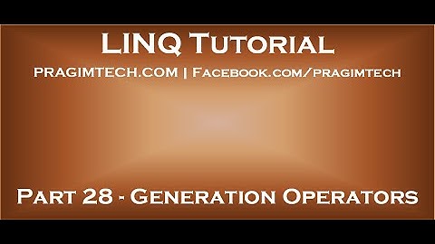 Part 28   Generation Operators in LINQ