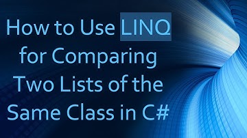 How to Use LINQ for Comparing Two Lists of the Same Class in C#
