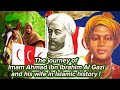 The History Of Imam Ibn Ibrahim Al Gazi And His Wife Imamahmadalgazi