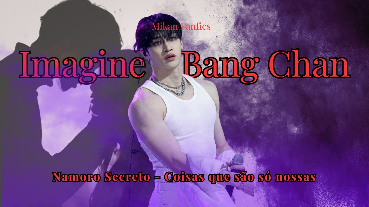 Imagine Bang Chan - Namoro Secreto