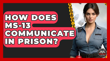How Does MS-13 Communicate In Prison? - Jail & Prison Insider