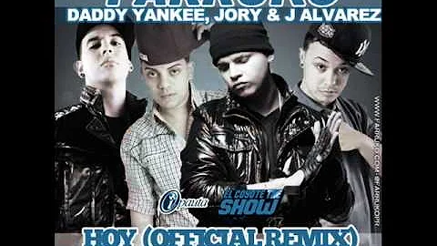 Hoy (Remix) - Farruko Ft. Daddy Yankee, Jory & J Alvarez ◄NEW ® 2011