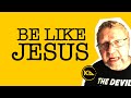 Be Like Jesus
