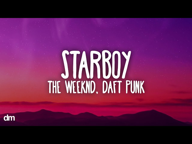 The Weeknd - Starboy (Lyrics) ft. Daft Punk