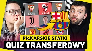 Piłkarskie STATKI TRANSFEROWE! NAJDROŻSZE transfery DO BARCELONY! Znasz WSZYSTKIE?