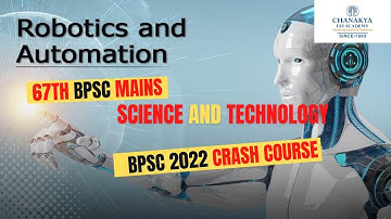 Robotics Explained | 67th BPSC Mains Science And Technology | Chanakya BPSC