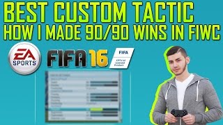 FIFA 16 BEST CUSTOM TACTIC | HOW I MADE 90/90 WINS IN FIWC