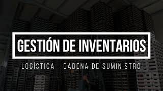 QUÉS ES LA GESTIÓN DE INVENTARIOS | CURSO DE LOGÍSTICA