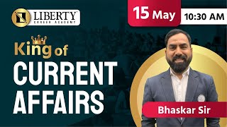 Daily Current Affairs By King of Current Affairs Bhaskar Sir 15 May @LibertyCareerAcademy