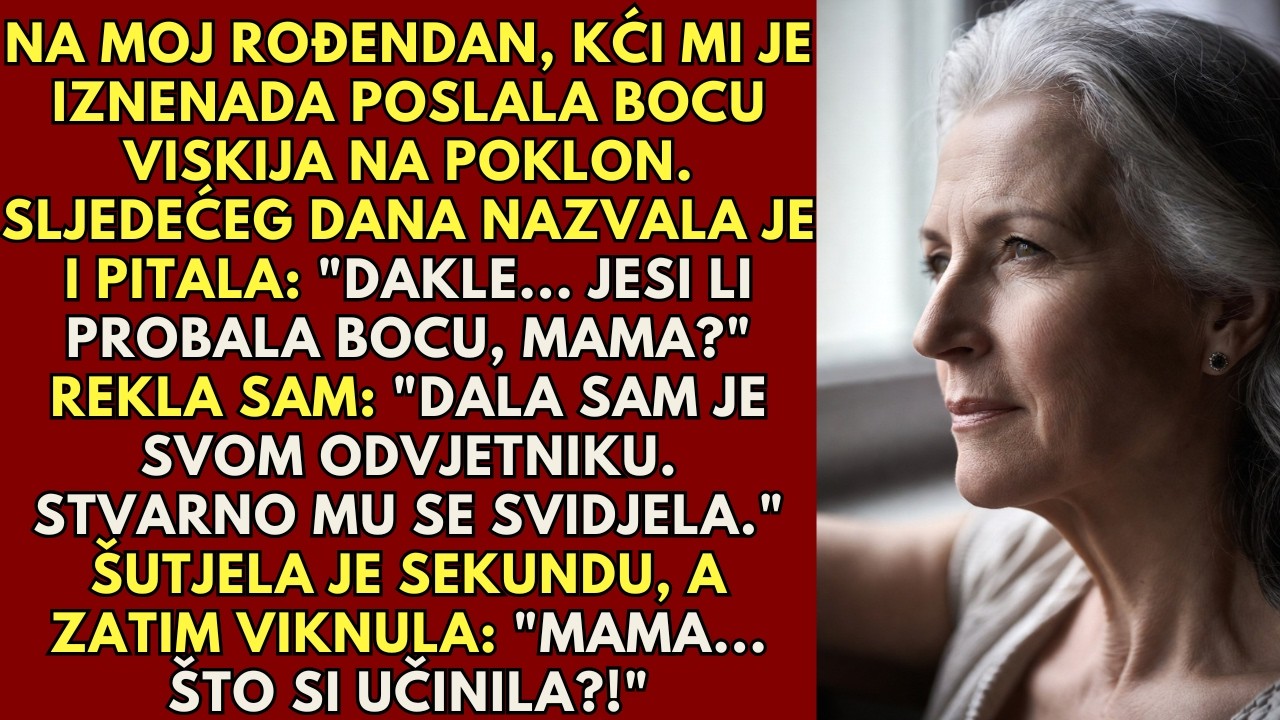 Kći mi je za rođendan poklonila viski - dala sam ga svom odvjetniku... i moja kći se uspaničila.