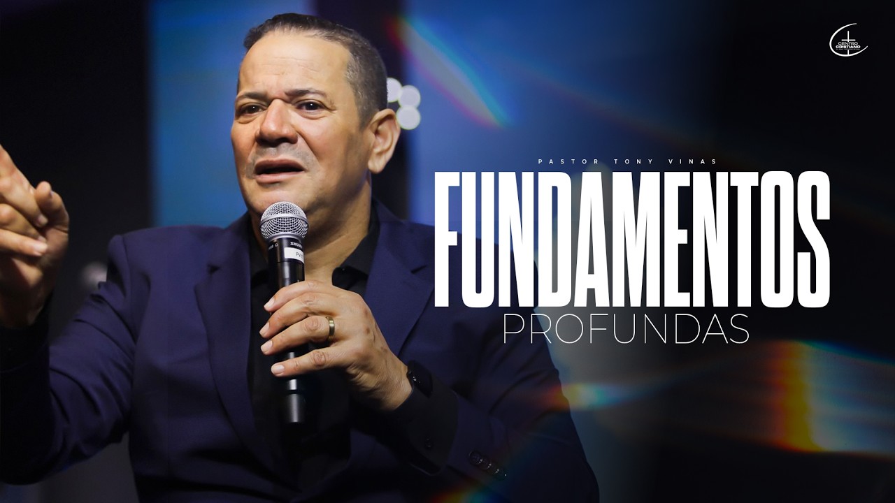 Fundamentos Profundas | Pst.Tony Vinas