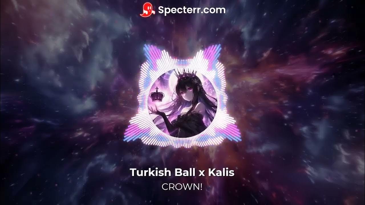  turkishball1923 x kalis crown unofficial visualizer audio youtube