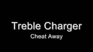 Video Cheat away Treble Charger