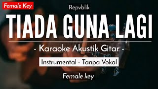 Tiada Guna Lagi (Karaoke Akustik) - Repvblik (HQ Audio)