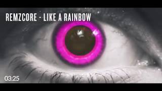 Remzcore - Like a Rainbow 🌈