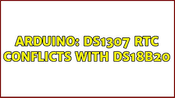 Arduino: DS1307 RTC conflicts with DS18B20