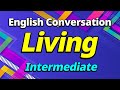 Living english intermediate  english conversation story listening speaking sentences expression