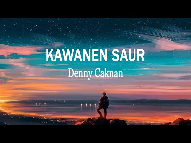 Denny Caknan - KAWANEN SAUR (Lirik Lagu) class=