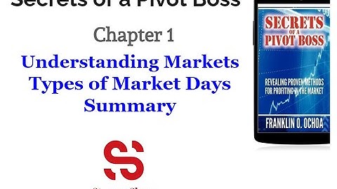 Secrets of a Pivot Boss || Chapter 1 || Types of Market Days - Summary