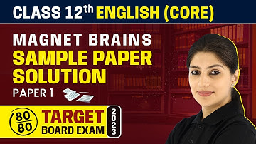 Magnet Brains Sample Paper Solution 2023 | Class 12 English Core (Paper 1) 2022-23