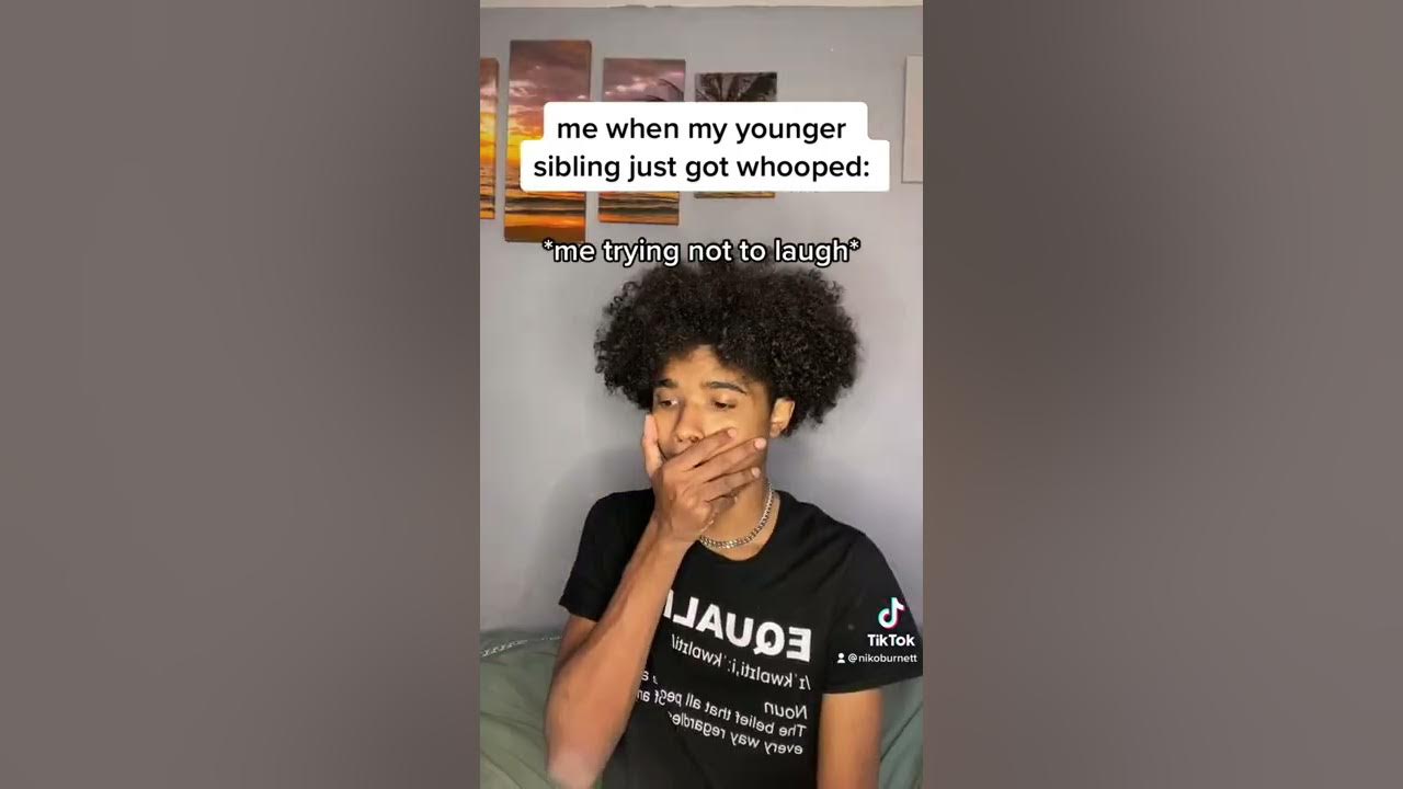 when your sibling just got whooped