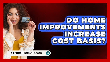 Do Home Improvements Increase Cost Basis? - CreditGuide360.com