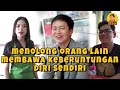 Menolong orang lainmembawa keberuntungan diri sendiri 