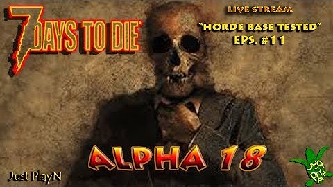 7 days to die / Alpha 18 / MP / PC / "Horde Base Tested" / 10/30/19