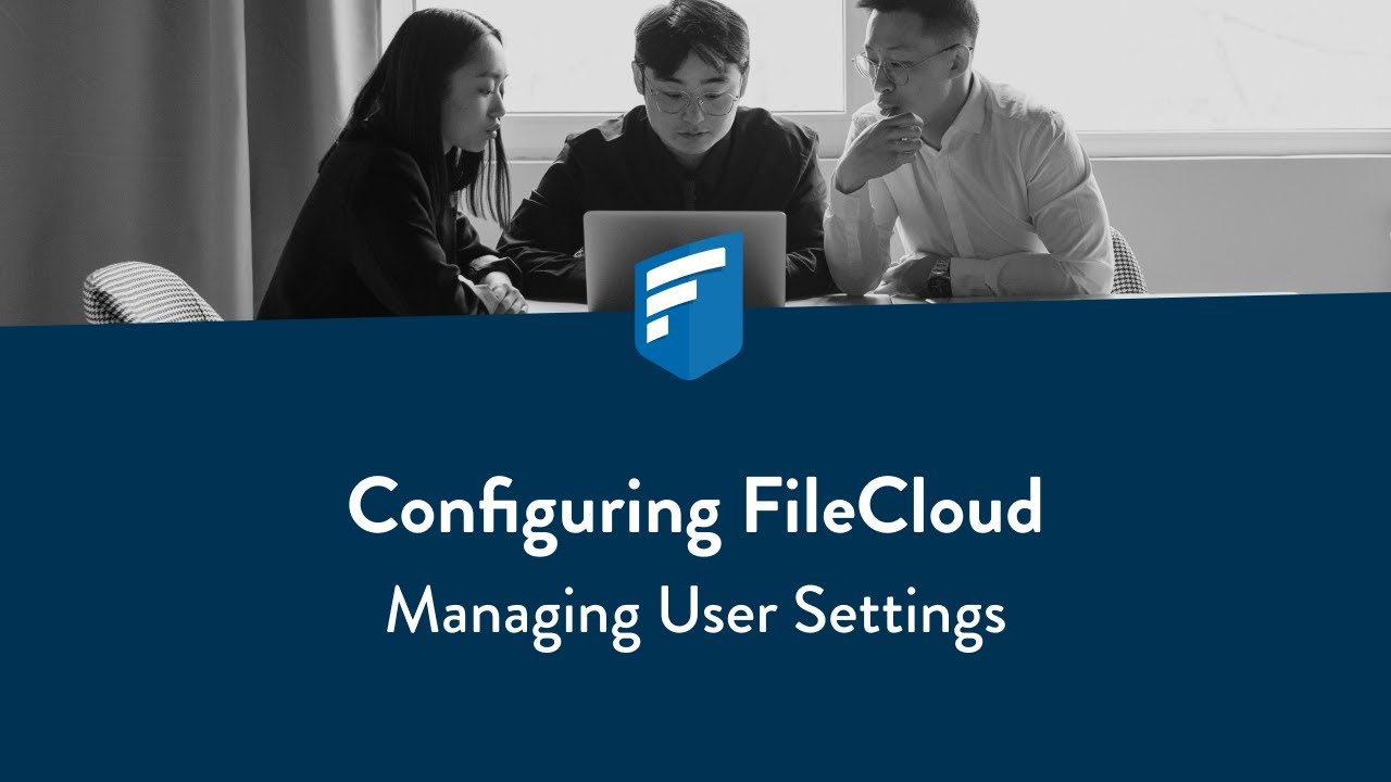 Configuring FileCloud: Managing User Settings - YouTube