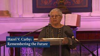 Hazel V. Carby: Remembering the Future