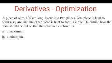 OPTIMIZATION: Where To Cut Wire To Enclose Maximum & Minimum Area