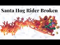 Santa Hog Rider is Completely Broken 😀 #santahogrider