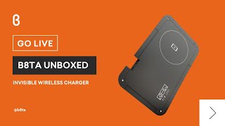 b8ta Unboxed featuring Invisible Wireless Charger by Kew Labs