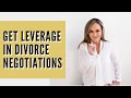 How to Create Leverage in Divorce Negotiations!  Rebecca Zung, Esq.